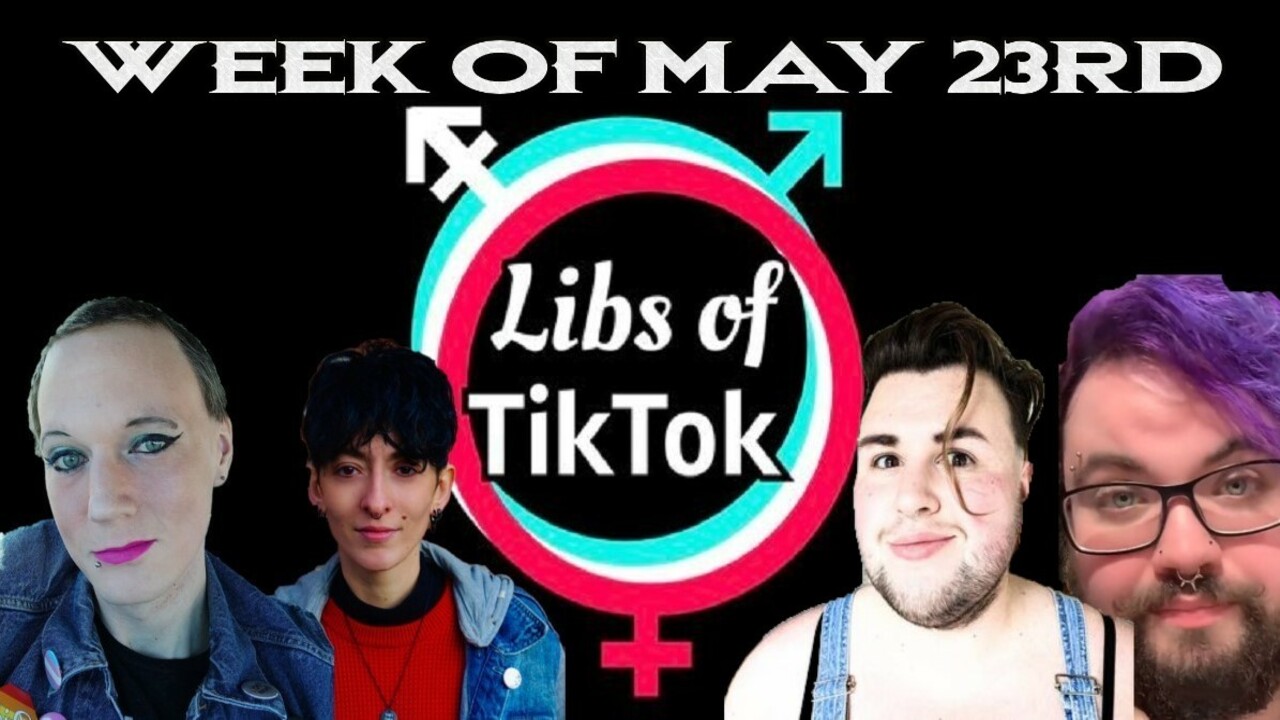 Libs Of Tik Tok Week Of May 23rd Rob Is Right